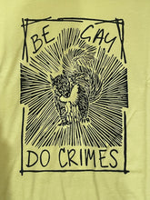 Load image into Gallery viewer, Be Gay, Do Crimes Tee