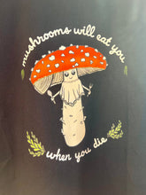 Load image into Gallery viewer, SALE Mushrooms Will Eat You Tee