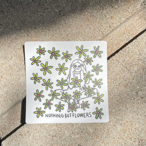 Nothing But Flowers Sticker