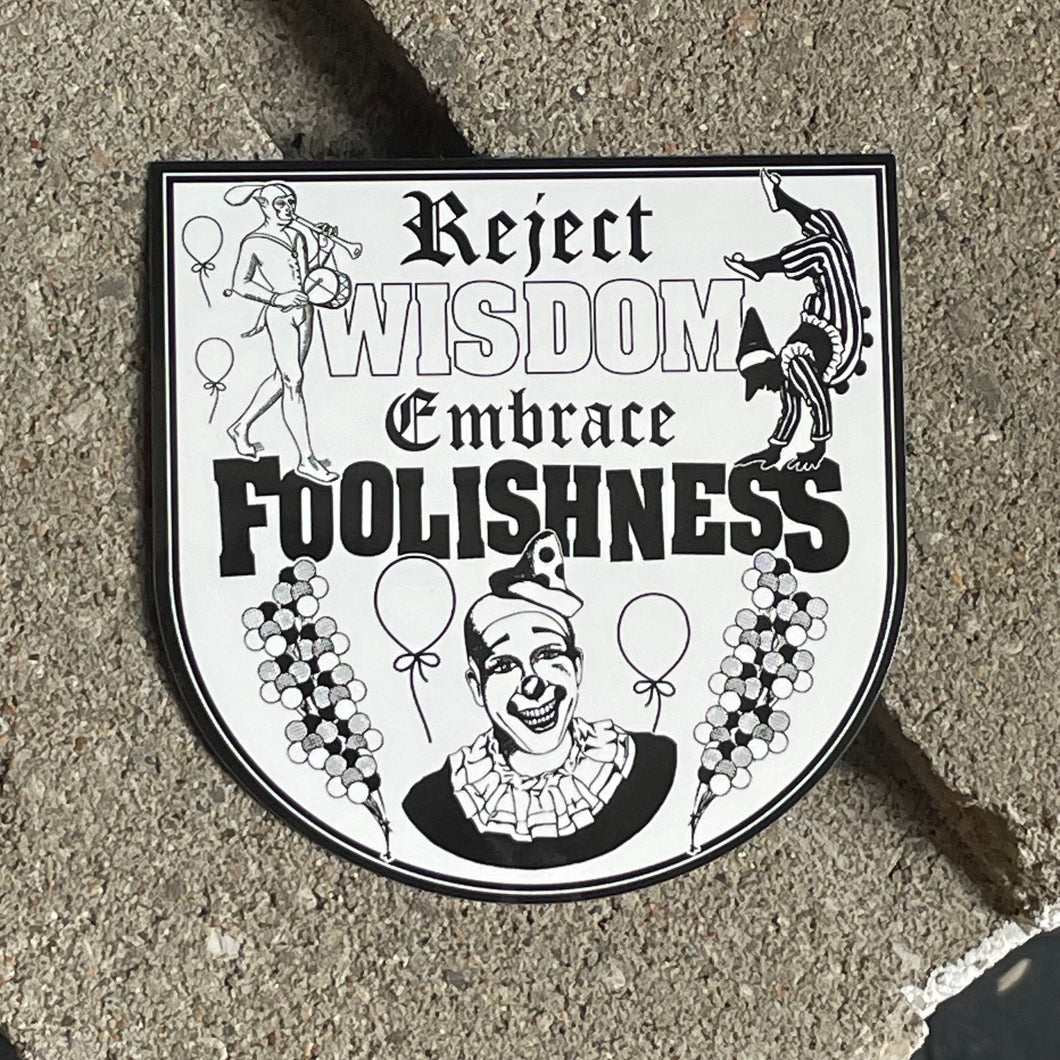 Reject Wisdom, Embrace Foolishness Sticker