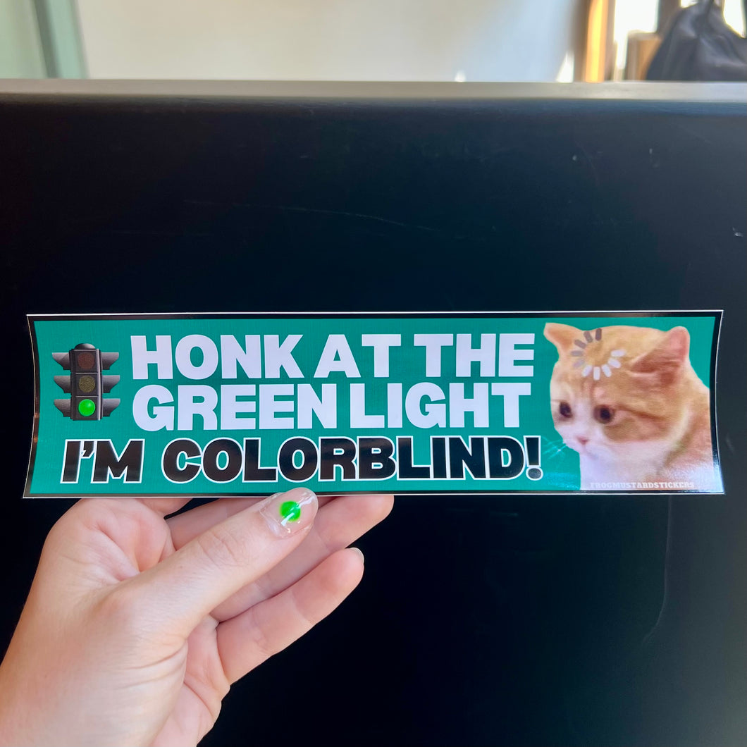 Honk At The Green Light I’m Colorblind! Bumper Sticker