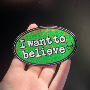 I Want To Believe Glitter Sticker