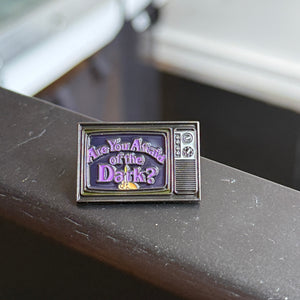 Are You Afraid of the Dark? Enamel Pin