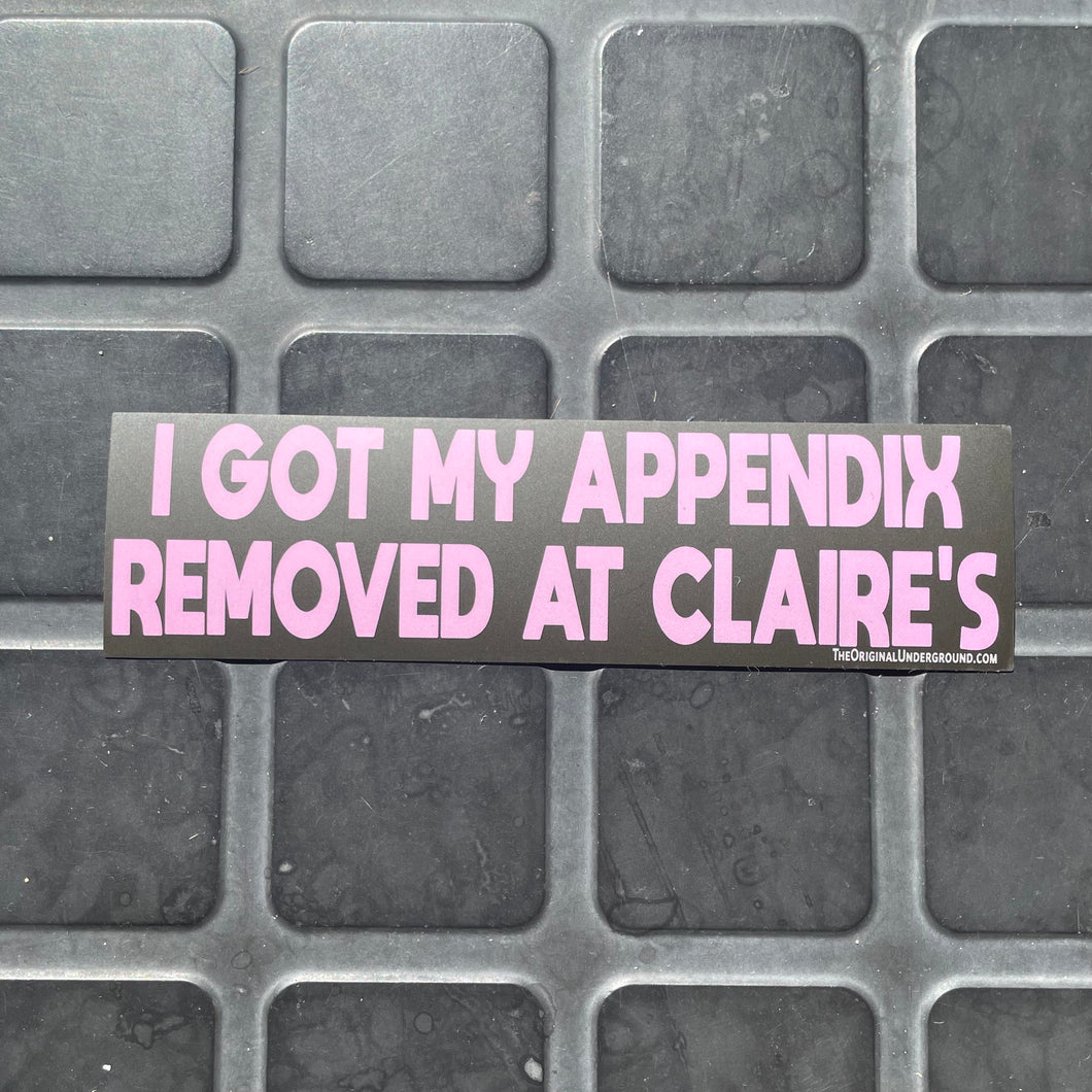 I Got My Appendix Removed At Claire’s Sticker