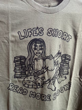 Load image into Gallery viewer, SALE Life’s Short, Read More Books Tee (size 4xl)