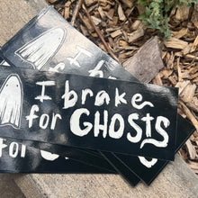 Load image into Gallery viewer, I Brake for Ghosts Bumper Sticker