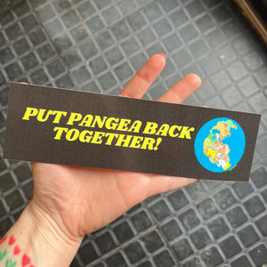 Put Pangea Back Together! Bumper Sticker