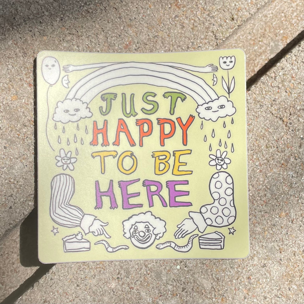 Just Happy To Be Here Sticker