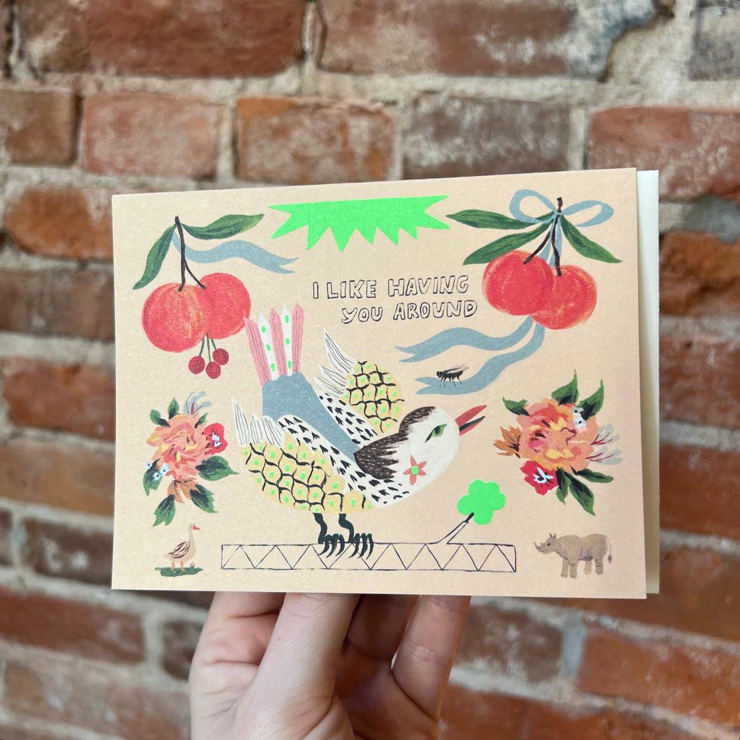 I Like Having You Around Greeting Card