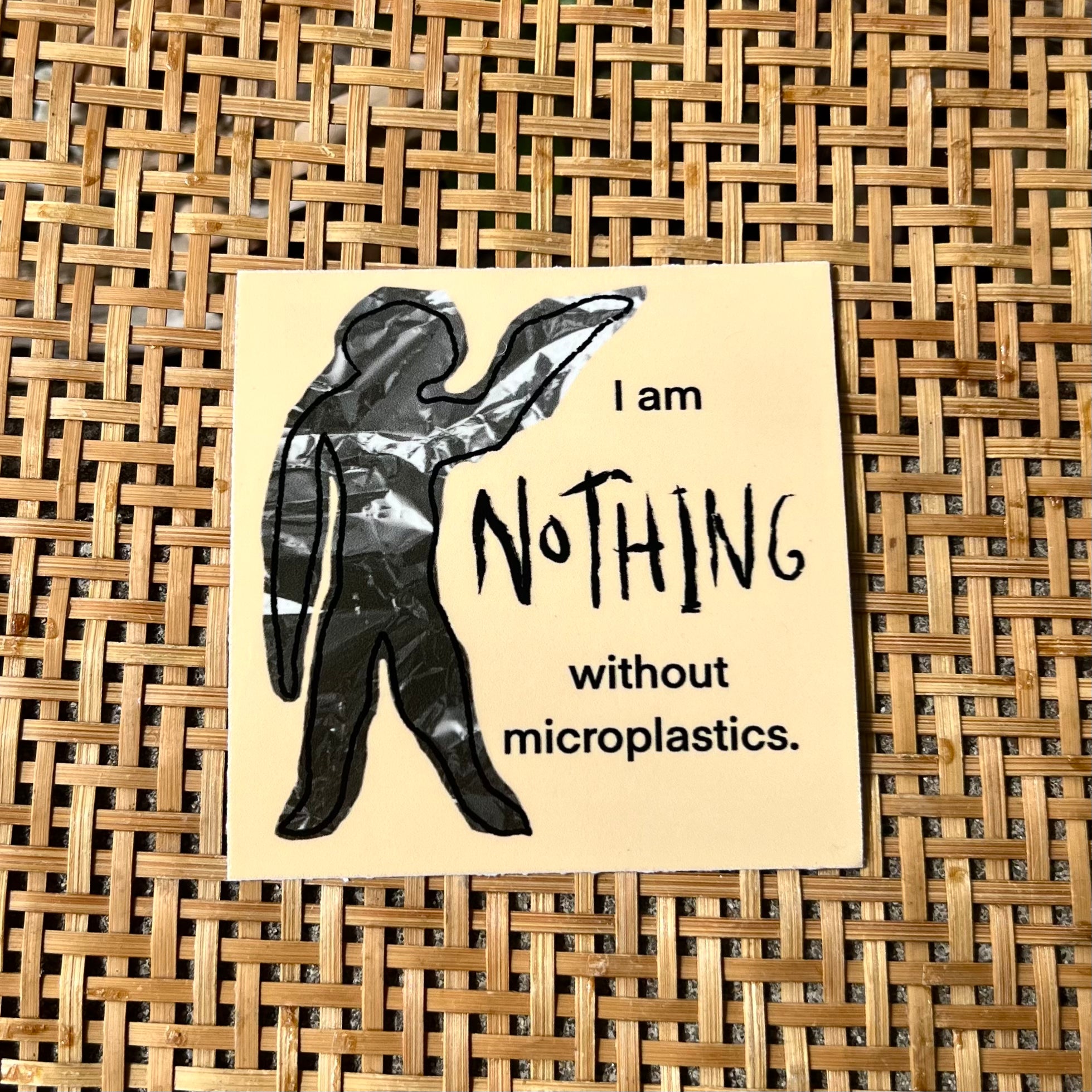 Nothing Free Sticker I Am Nothing Without Microplastics Sticker – Heim Iowa City