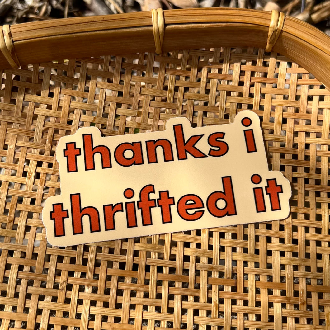 Thanks I Thrifted It Sticker