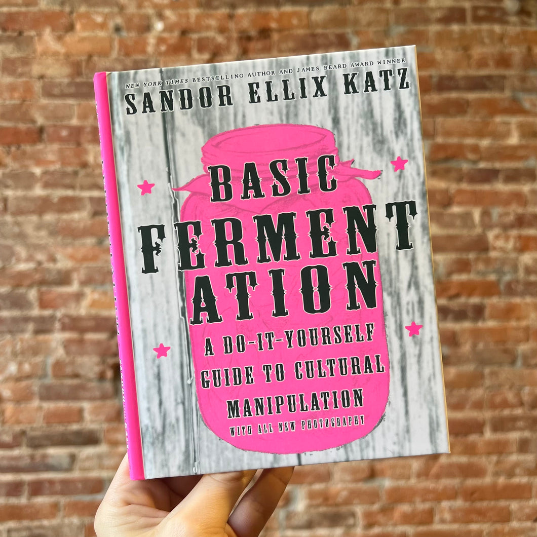Basic Fermentation: A DIY Guide to Cultural Manipulation (Hardcover)