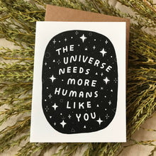Load image into Gallery viewer, The Universe Needs More Humans Like You Card